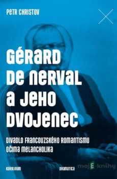 Gérard de Nerval a jeho dvojenec - Petr Christov