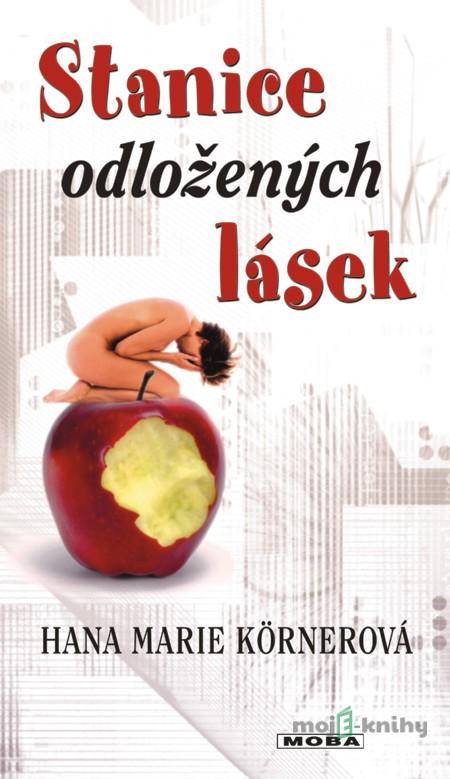 Stanice odložených lásek - Hana Marie Körnerová Stanice odložených lásek - Hana Marie Körnerová