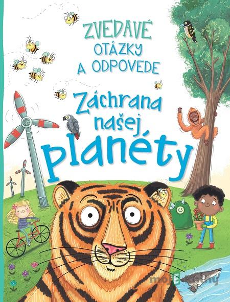 Zvedavé otázky a odpovede - Záchrana našej planéty - Camilla de la Bedoyere Zvedavé otázky a odpovede - Záchrana našej planéty - Camilla de la Bedoyere