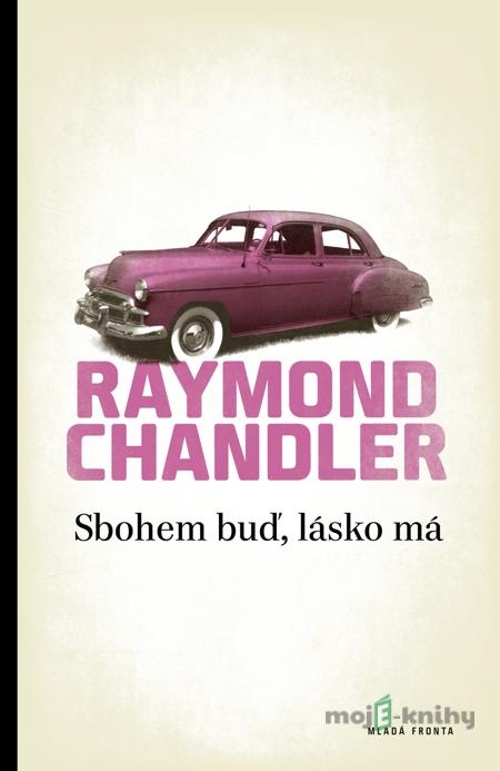 Sbohem buď, lásko má - Raymond Chandler Sbohem buď, lásko má - Raymond Chandler