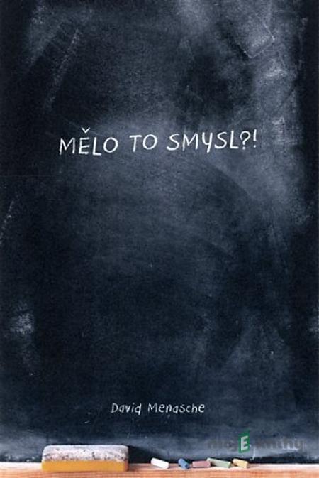 Mělo to smysl?! - David Menasche Mělo to smysl?! - David Menasche