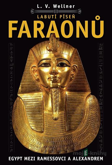 Labutí píseň faraónů - Luděk Václav Wellner Labutí píseň faraónů - Luděk Václav Wellner