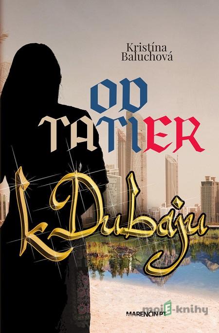 Od Tatier k Dubaju - Kristína Baluchová Od Tatier k Dubaju - Kristína Baluchová