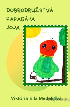 Dobrodružstvá papagája Joja - Viktória Ella Medeková