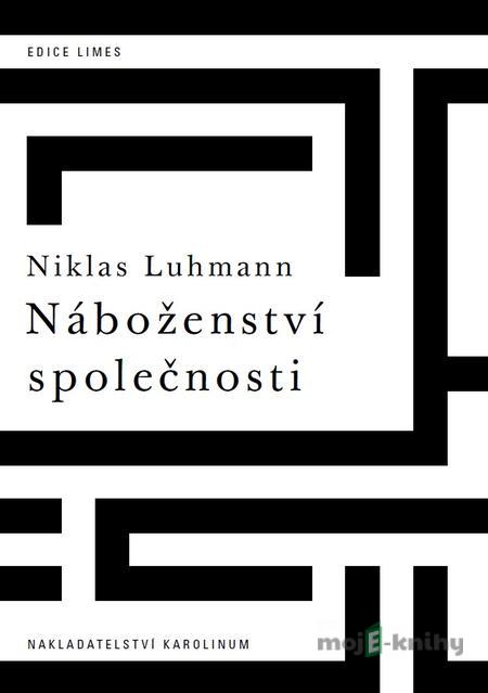 Náboženství společnosti - Niklas Luhmann Náboženství společnosti - Niklas Luhmann