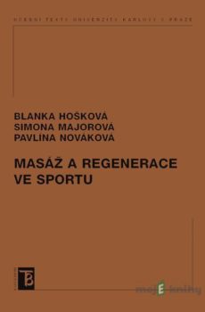 Masáž a regenerace ve sportu - Blanka Majorová, Simona Hošková