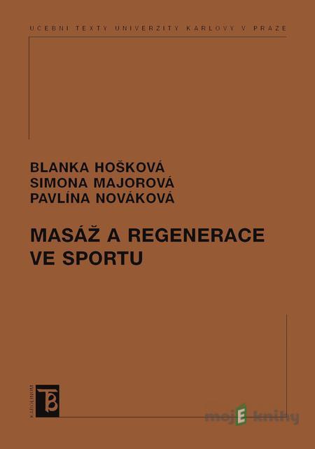Masáž a regenerace ve sportu - Blanka Majorová, Simona Hošková Masáž a regenerace ve sportu - Blanka Majorová, Simona Hošková