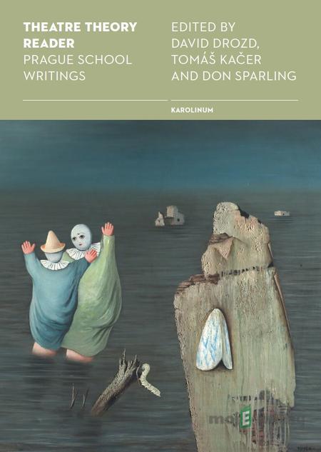 Theatre Theory Reader: Prague School Writings - David Drozd Theatre Theory Reader: Prague School Writings - David Drozd