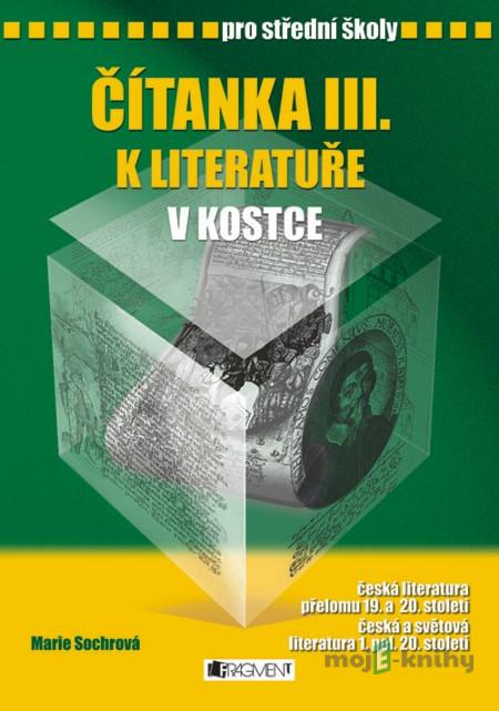 Čítanka III. k Literatuře v kostce pro SŠ - Marie Sochrová Čítanka III. k Literatuře v kostce pro SŠ - Marie Sochrová