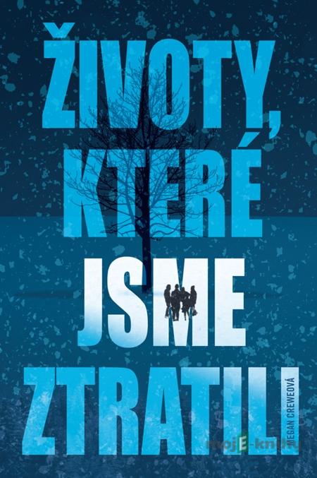 Životy, které jsme ztratili - Megan Crewe Životy, které jsme ztratili - Megan Crewe