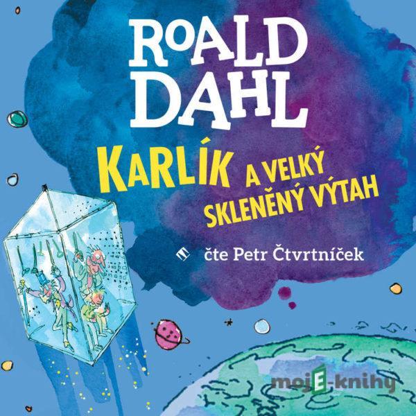 Karlík a velký skleněný výtah - Roald Dahl