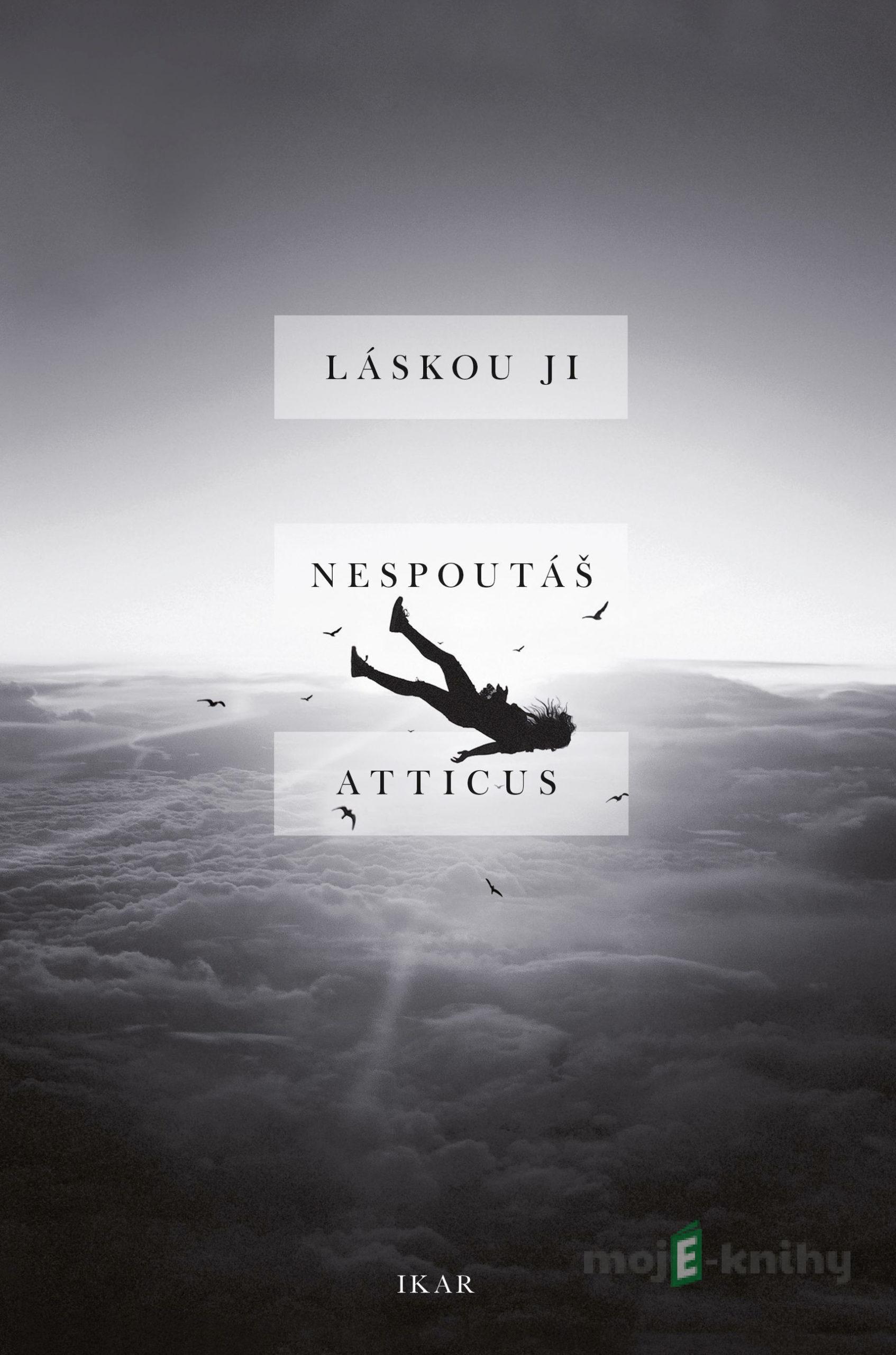 Láskou ji nespoutáš - Atticus Láskou ji nespoutáš - Atticus