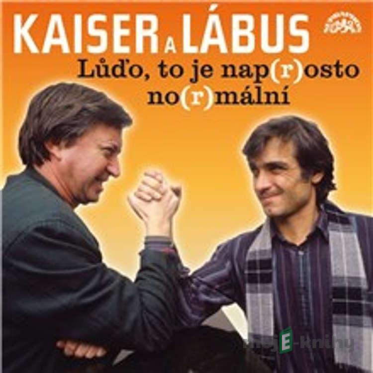 Lůďo, to je nap(r)osto no(r)mální a další povedené scénky - Oldřich Kaiser,Jiří Lábus Lůďo, to je nap(r)osto no(r)mální a další povedené scénky - Oldřich Kaiser,Jiří Lábus