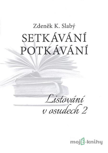 Setkávání potkávání - Zdeněk K. Slabý Setkávání potkávání - Zdeněk K. Slabý