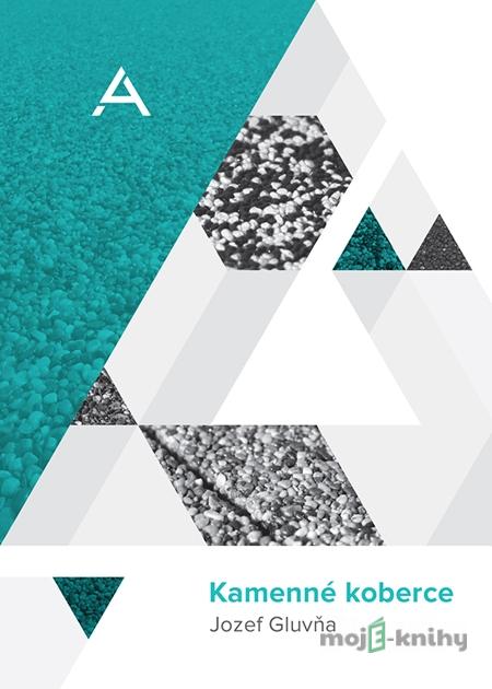 Kamenné koberce - Jozef Gluvňa Kamenné koberce - Jozef Gluvňa