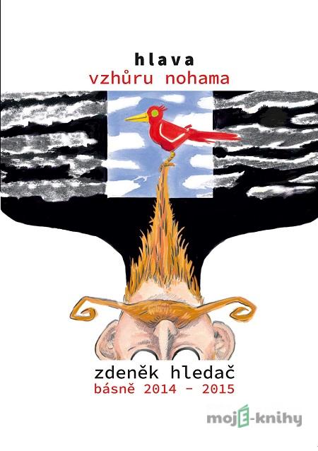 Hlava vzhůru nohama - Zdeněk Hledač Hlava vzhůru nohama - Zdeněk Hledač
