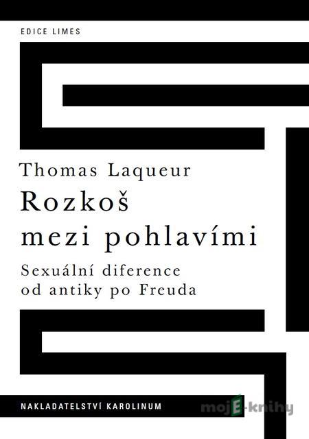 Rozkoš mezi pohlavími - Thomas Laqueur Rozkoš mezi pohlavími - Thomas Laqueur