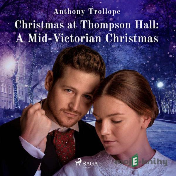 Christmas at Thompson Hall: A Mid-Victorian Christmas Tale (EN) - Anthony Trollope