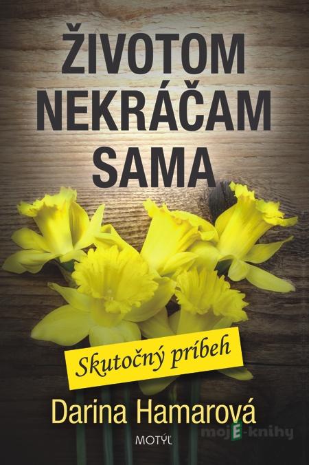 Životom nekráčam sama - Darina Hamarová Životom nekráčam sama - Darina Hamarová