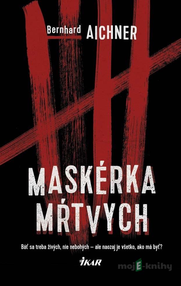 Maskérka mŕtvych - Bernhard Aichner Maskérka mŕtvych - Bernhard Aichner
