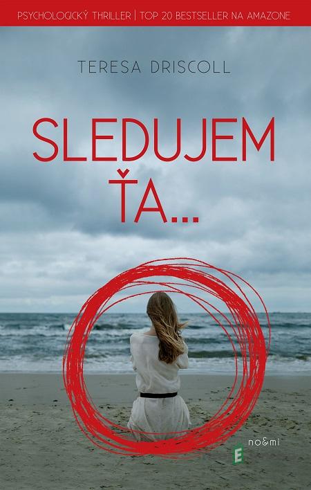 Sledujem ťa... - Teresa Driscoll Sledujem ťa... - Teresa Driscoll