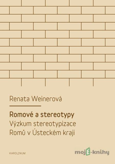 Romové a stereotypy - Renata Weinerová Romové a stereotypy - Renata Weinerová
