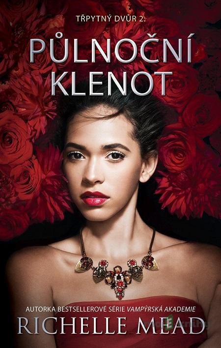 Třpytný dvůr 2: Půlnoční klenot - Richelle Mead Třpytný dvůr 2: Půlnoční klenot - Richelle Mead
