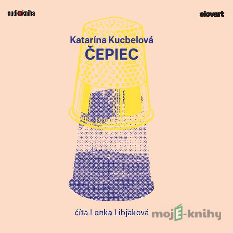 Čepiec - Katarína Kucbelová Čepiec - Katarína Kucbelová