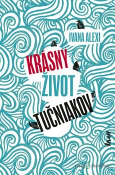 Krásny život tučniakov - Ivana Alexi