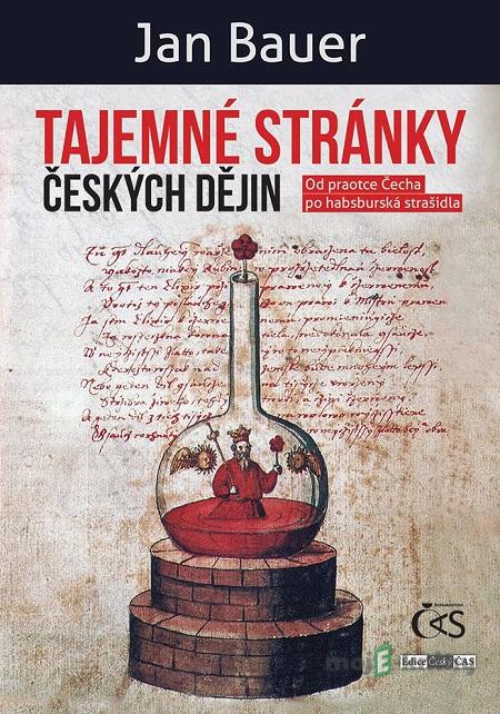 Tajemné stránky českých dějin - Jan Bauer Tajemné stránky českých dějin - Jan Bauer