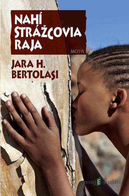 Nahí strážcovia raja - Jara H. Bertolasi Nahí strážcovia raja - Jara H. Bertolasi