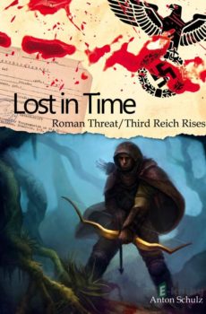 Lost In Time: Roman Threat / Third Reich Rises - Anton Schulz