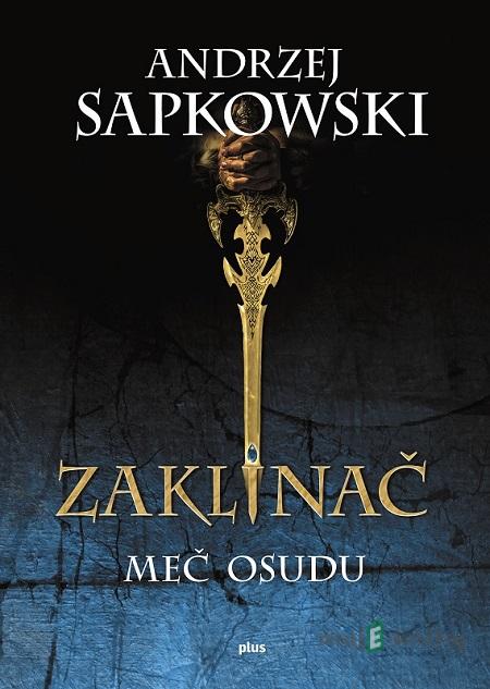 Zaklínač II.: Meč osudu - Andrzej Sapkowski Zaklínač II.: Meč osudu - Andrzej Sapkowski
