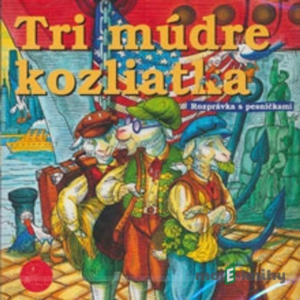 Tri múdre koziatka - Z Rozprávky Do Rozprávky