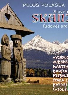 Slovenské skanzeny ľudovej architektúry - Miloš Polášek
