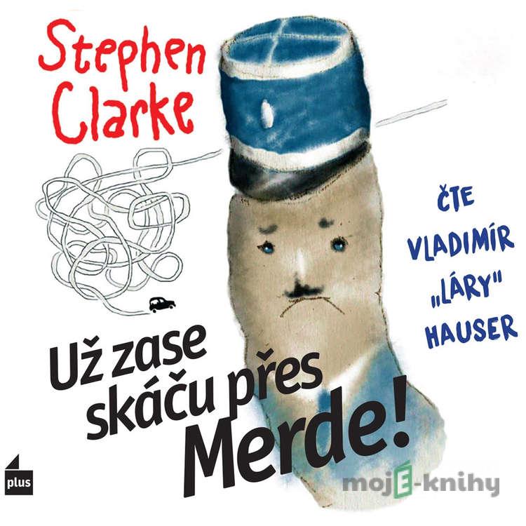 Už zase skáču přes Merde! - Stephen Clarke Už zase skáču přes Merde! - Stephen Clarke