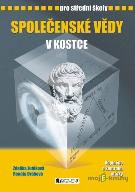 Společenské vědy v kostce pro SŠ - Renáta Drábová, Zdeňka Zubíková Společenské vědy v kostce pro SŠ - Renáta Drábová, Zdeňka Zubíková