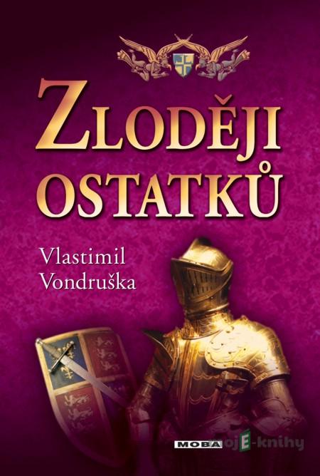 Zloději ostatků - Vlastimil Vondruška Zloději ostatků - Vlastimil Vondruška