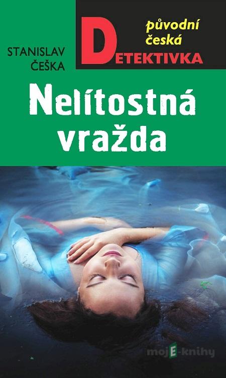 Nelítostná vražda - Stanislav Češka Nelítostná vražda - Stanislav Češka