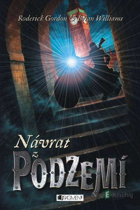 Návrat z PODZEMÍ - Roderick Gordon, Brian Williams Návrat z PODZEMÍ - Roderick Gordon, Brian Williams