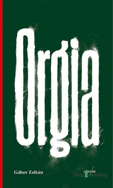 Orgia - Gábor Zoltán Orgia - Gábor Zoltán