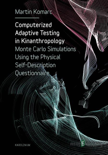 Computerized Adaptive Testing in Kinanthropology - Martin Komarc Computerized Adaptive Testing in Kinanthropology - Martin Komarc