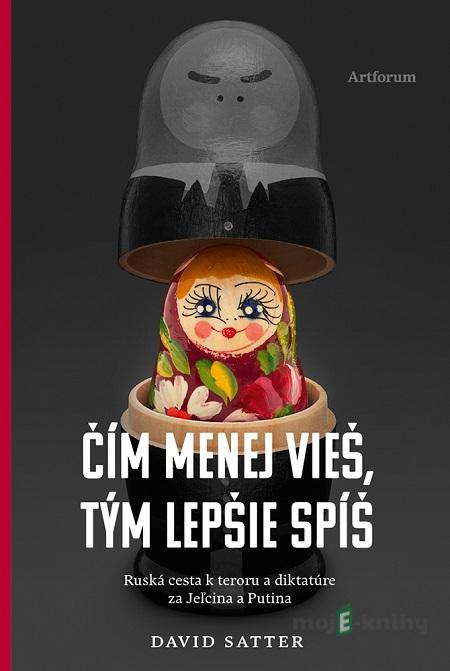 Čím menej vieš, tým lepšie spíš - David Satter Čím menej vieš, tým lepšie spíš - David Satter