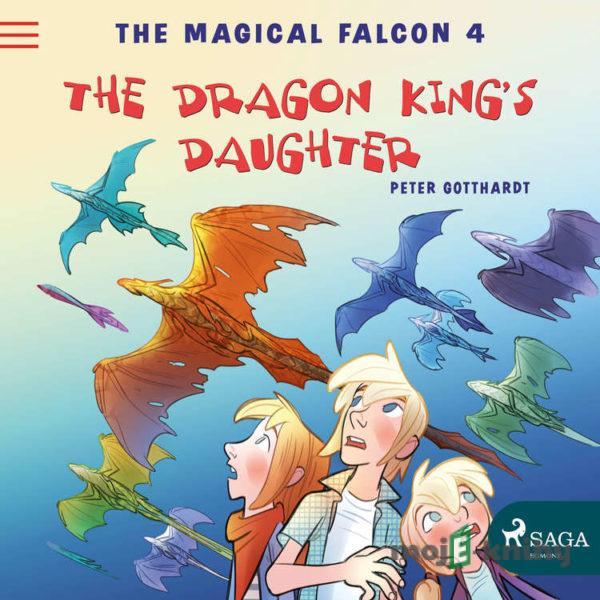 The Magical Falcon 4 - The Dragon King's Daughter (EN) - Peter Gotthardt