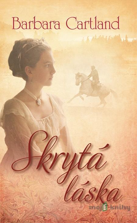 Skrytá láska - Barbara Cartland Skrytá láska - Barbara Cartland
