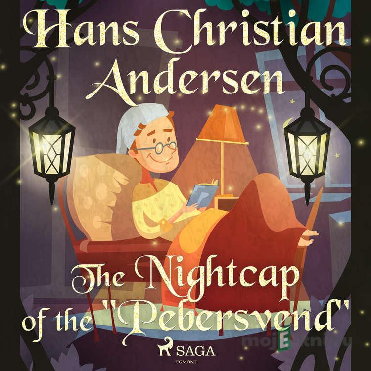 The Nightcap of the "Pebersvend" (EN) - Hans Christian Andersen The Nightcap of the "Pebersvend" (EN) - Hans Christian Andersen