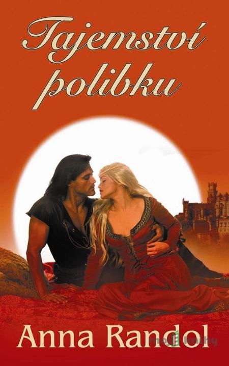 Tajemství polibku - Anna Randol Tajemství polibku - Anna Randol