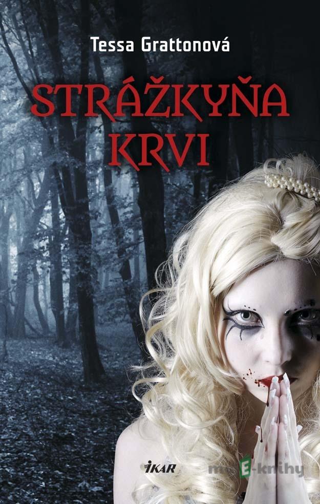 Strážkyňa krvi - Tessa Grattonová Strážkyňa krvi - Tessa Grattonová