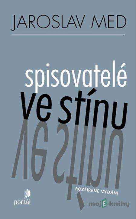 Spisovatelé ve stínu - Jaroslav Med Spisovatelé ve stínu - Jaroslav Med