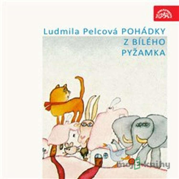 Pohádky z bílého pyžamka - Ludmila Pelcová Pohádky z bílého pyžamka - Ludmila Pelcová